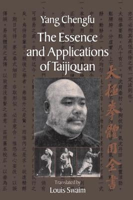 The Essence and Applications of Taijiquan by Chengfu, Yang