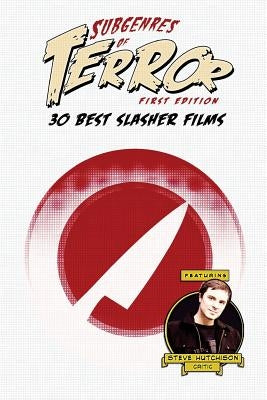 Subgenres of Terror: 30 Best Slasher Films by Hutchison, Steve