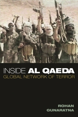 Inside Al Qaeda: Global Network of Terror by Gunaratna, Rohan