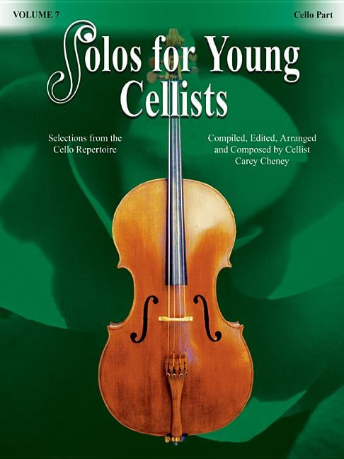 Solos for Young Cellists, Vol 7: Selections from the Cello Repertoire by Cheney, Carey