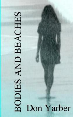 Bodies and Beaches by Yarber, Don