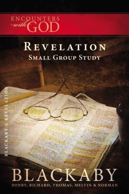 Revelation: A Blackaby Bible Study Series by Blackaby, Henry