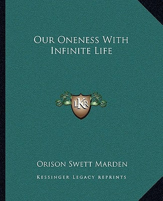 Our Oneness With Infinite Life by Marden, Orison Swett