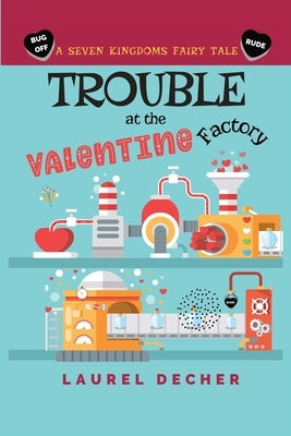 Trouble at the Valentine Factory by Decher, Laurel
