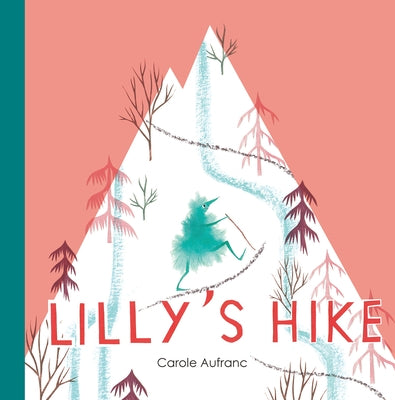 Lilly's Hike by Aufranc, Carole