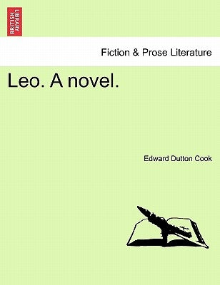 Leo. a Novel. by Cook, Edward Dutton