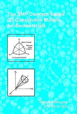 The SMP Concept-Based 3D Constitutive Models for Geomaterials by Matsuoka, Hajime