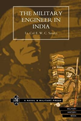 Military Engineer in India. by E. W. C. Sandes, Lt Col
