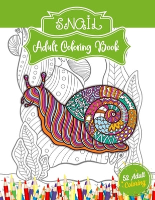 Snail Adult Coloring Book: An Adult Coloring Book with Snail for Relaxation and Stress Relief, 50 Cute Snail Illustrations for Adults or Teens. by World, 52 Coloring