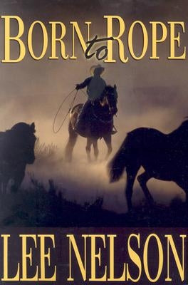 Born to Rope by Nelson, Lee