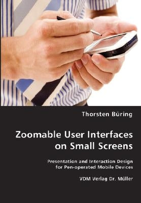Zoomable User Interfaces on Small Screens by Büring, Thorsten