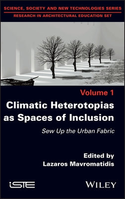 Climatic Heterotopias as Spaces of Inclusion: Sew Up the Urban Fabric by Mavromatidis, Lazaros