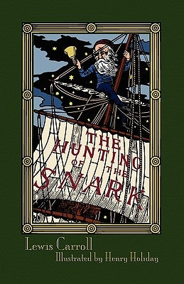 The Hunting of the Snark: An Agony in Eight Fits by Carroll, Lewis