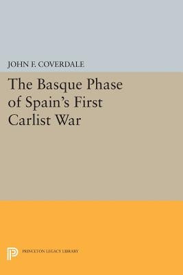 The Basque Phase of Spain's First Carlist War by Coverdale, John F.