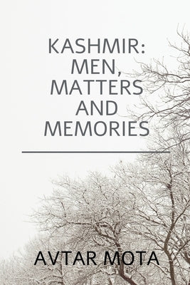 Kashmir: Men Matters and Memories by Avtar Mota