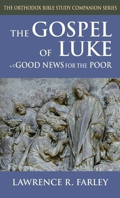 Gospel of Luke: Good News for the Poor by Farley, Lawrence R.
