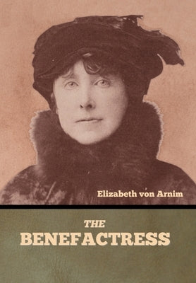 The Benefactress by Von Arnim, Elizabeth