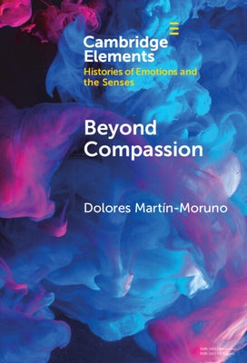 Beyond Compassion: Gender and Humanitarian Action by Martín-Moruno, Dolores
