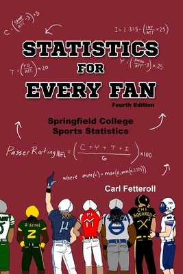 Statistics for Every Fan: Springfield College Sports Statistics by Fetteroll, Danny