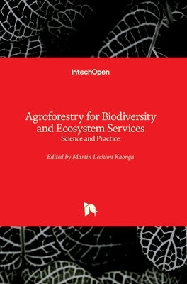 Agroforestry for Biodiversity and Ecosystem Services: Science and Practice by Kaonga, Martin