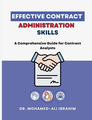Effective Contract Administration Skills: Effective Contract Administration Skills by Ibrahim, Mohamed-Ali