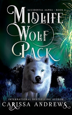 Midlife Wolf Pack: A Paranormal Women's Fiction Over Forty Series by Andrews, Carissa