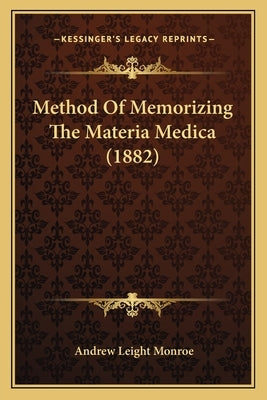 Method of Memorizing the Materia Medica (1882) by Monroe, Andrew Leight