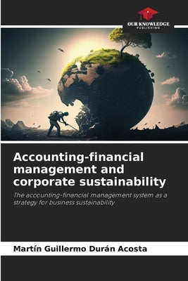 Accounting-financial management and corporate sustainability by Durán Acosta, Martin Guillermo