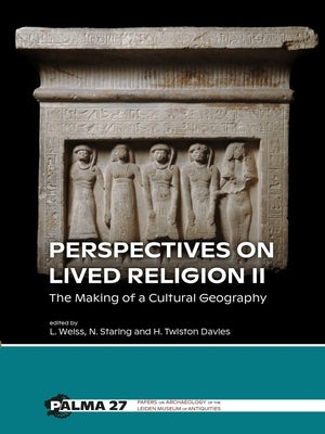 Perspectives on Lived Religion II: The Making of a Cultural Geography by Weiss, Lara