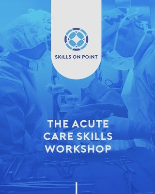 The Acute Care Skills Workshop by Russell, John