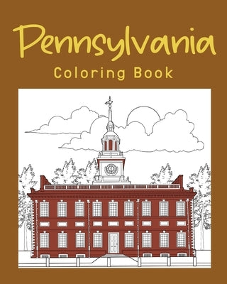 Pennsylvania Coloring Book: Adults Coloring Books Featuring Pennsylvania City & Landmark Patterns Designs by Paperland