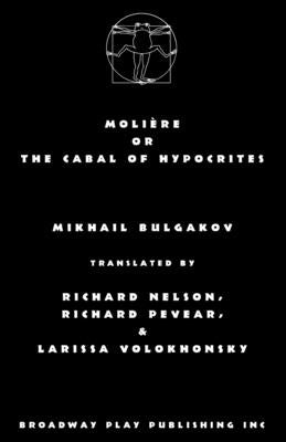 Moliere or the Cabal of Hypocrites by Bulgakov, Mikhail
