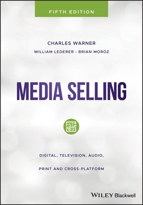 Media Selling: Digital, Television, Audio, Print and Cross-Platform by Lederer, William