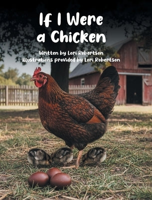 If I Were a Chicken by Robertson, Lori