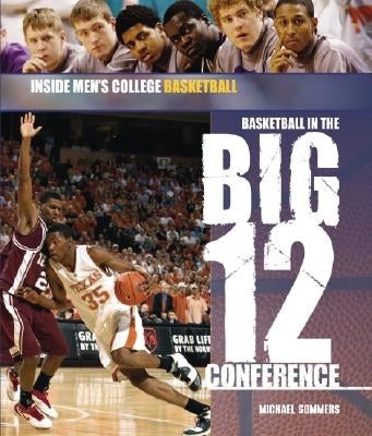 Basketball in the Big 12 Conference by Sommers, Michael A.
