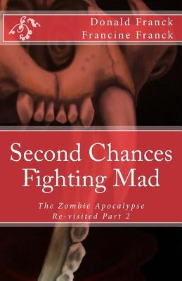 Fighting Mad: The Zombie Apocalypse Re-visited Part 2 by Franck, Francine C.