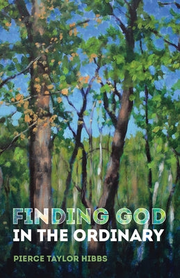 Finding God in the Ordinary by Hibbs, Pierce Taylor