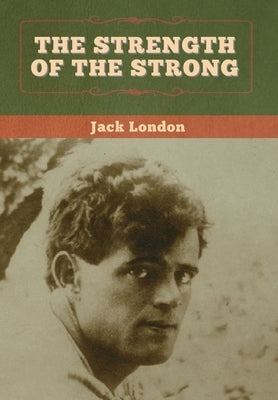 The Strength of the Strong by London, Jack