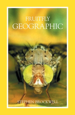 Fruitfly Geographic by Brockwell, Stephen