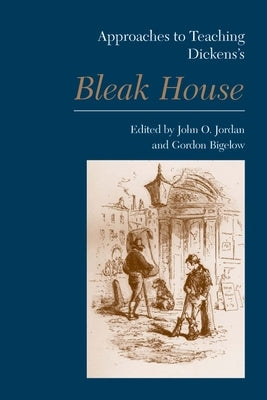 Approaches to Teaching Dickens's Bleak House by Jordan, John O.