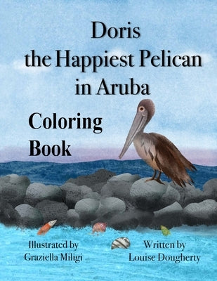 Doris the Happiest Pelican in Aruba Coloring Book by Dougherty, Louise