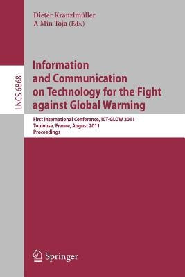 Information and Communication on Technology for the Fight Against Global Warming: First International Conference, Ict-Glow 2011, Toulouse, France, Aug by Kranzlmüller, Dieter