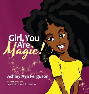 Girl, You Are Magic! by Ferguson, Ashley Aya