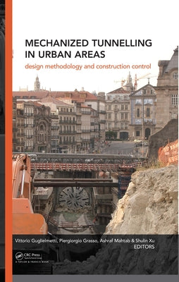 Mechanized Tunnelling in Urban Areas: Design Methodology and Construction Control by Guglielmetti, Vittorio