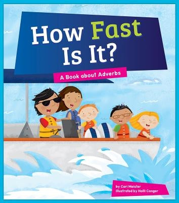 How Fast Is It?: A Book about Adverbs by Meister, Cari