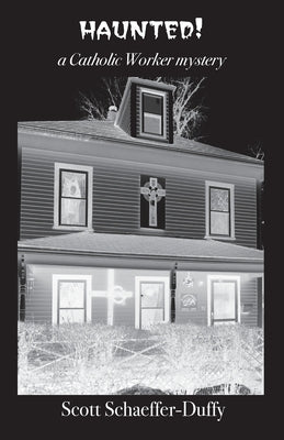 Haunted!: a Catholic Worker mystery by Schaeffer-Duffy, Scott