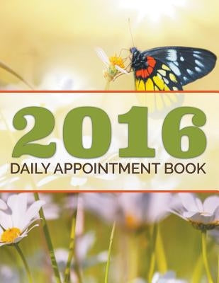 2016 Daily Appointment Book by Speedy Publishing LLC