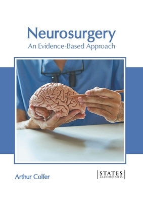Neurosurgery: An Evidence-Based Approach by Colfer, Arthur