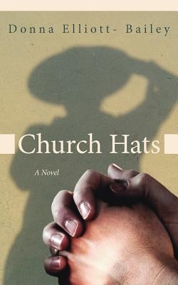 Church Hats by Elliott- Bailey, Donna
