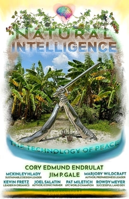 Natural Intelligence: The Technology of Peace by Gale, Jim P.